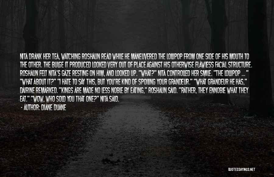 Diane Duane Quotes: Nita Drank Her Tea, Watching Roshaun Read While He Maneuvered The Lollipop From One Side Of His Mouth To The