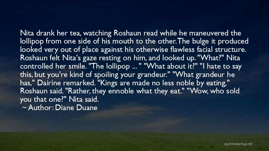 Diane Duane Quotes: Nita Drank Her Tea, Watching Roshaun Read While He Maneuvered The Lollipop From One Side Of His Mouth To The