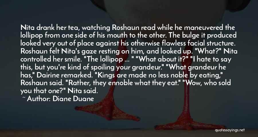 Diane Duane Quotes: Nita Drank Her Tea, Watching Roshaun Read While He Maneuvered The Lollipop From One Side Of His Mouth To The