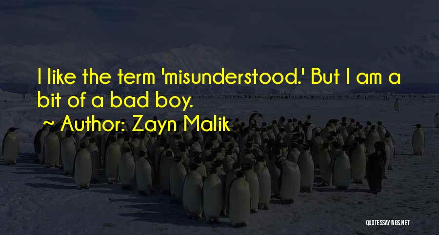 Zayn Malik Quotes: I Like The Term 'misunderstood.' But I Am A Bit Of A Bad Boy.
