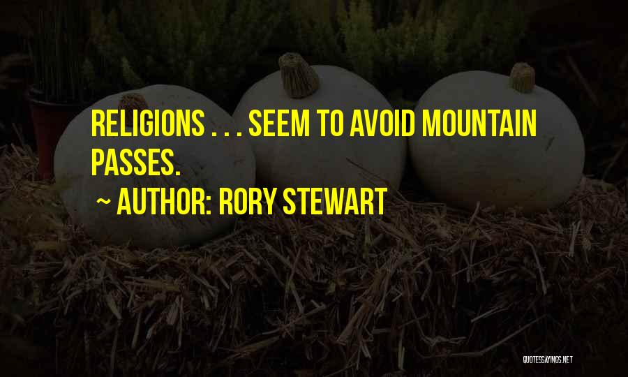 Rory Stewart Quotes: Religions . . . Seem To Avoid Mountain Passes.