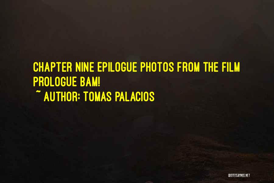 Tomas Palacios Quotes: Chapter Nine Epilogue Photos From The Film Prologue Bam!