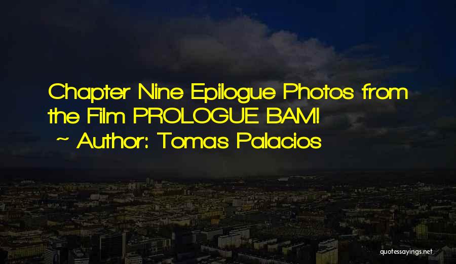 Tomas Palacios Quotes: Chapter Nine Epilogue Photos From The Film Prologue Bam!