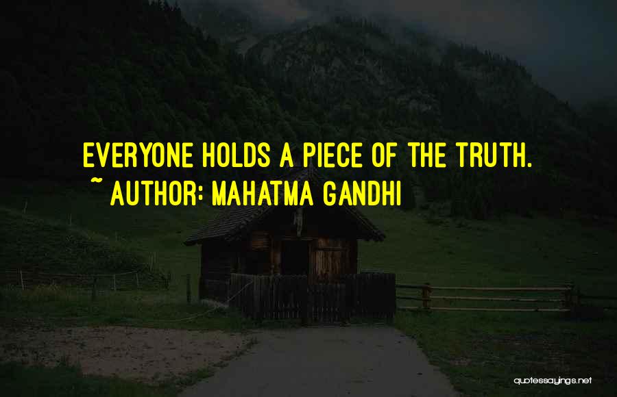 Mahatma Gandhi Quotes: Everyone Holds A Piece Of The Truth.