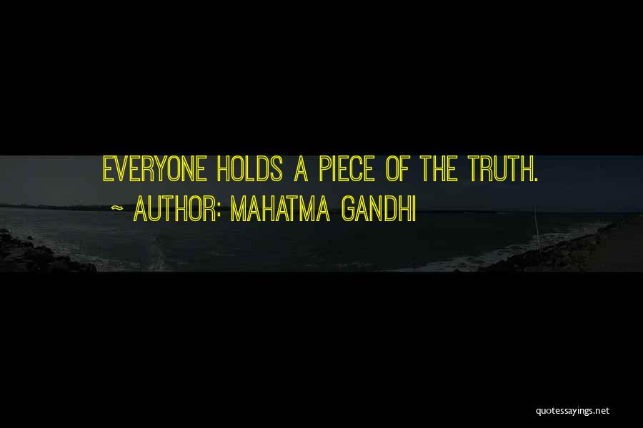 Mahatma Gandhi Quotes: Everyone Holds A Piece Of The Truth.