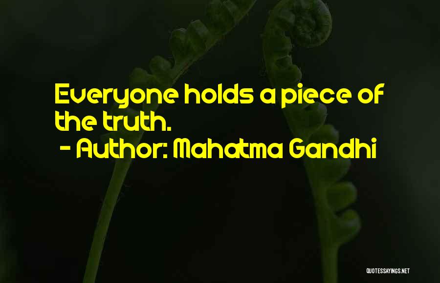 Mahatma Gandhi Quotes: Everyone Holds A Piece Of The Truth.