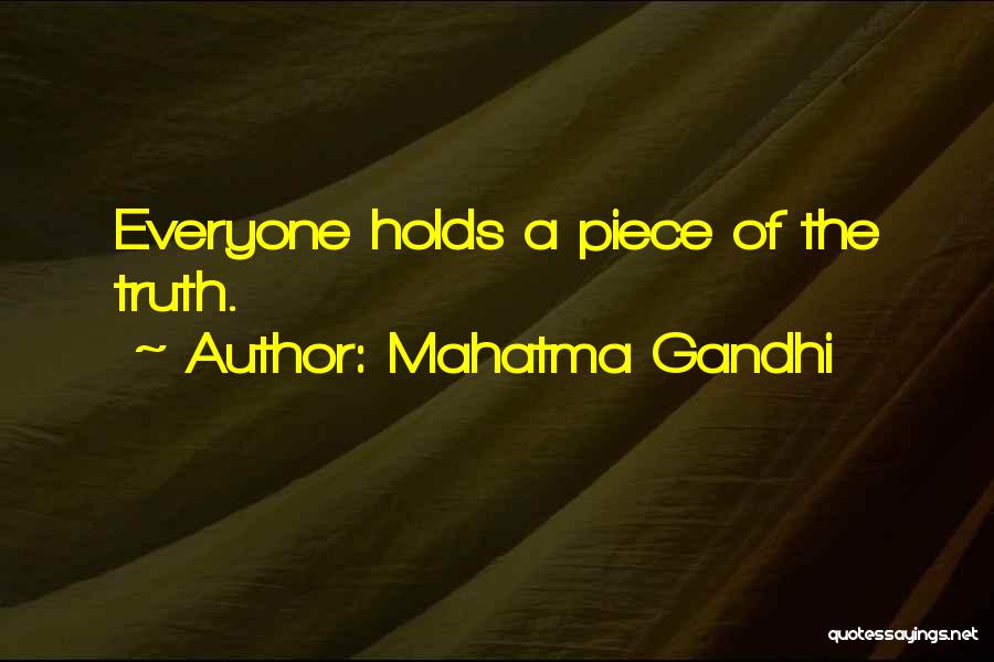 Mahatma Gandhi Quotes: Everyone Holds A Piece Of The Truth.