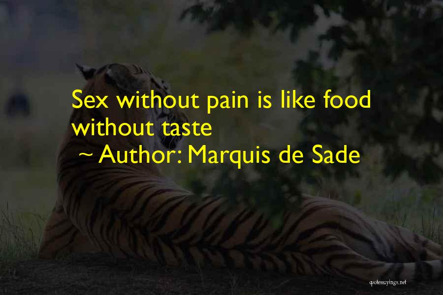 Marquis De Sade Quotes: Sex Without Pain Is Like Food Without Taste