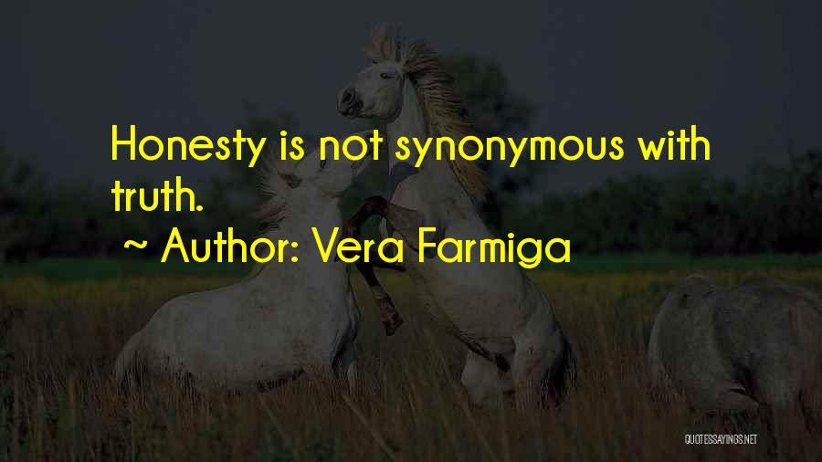 Vera Farmiga Quotes: Honesty Is Not Synonymous With Truth.