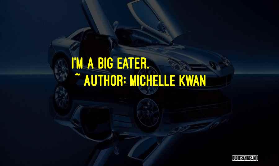 Michelle Kwan Quotes: I'm A Big Eater.