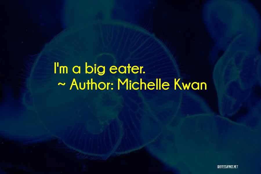 Michelle Kwan Quotes: I'm A Big Eater.