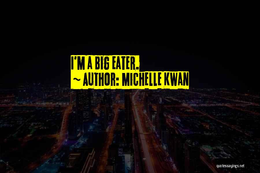 Michelle Kwan Quotes: I'm A Big Eater.