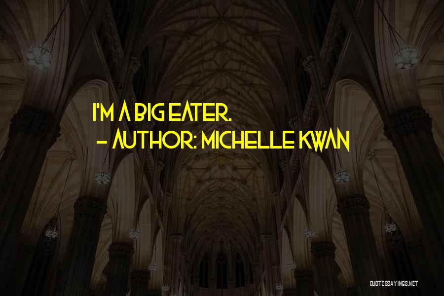 Michelle Kwan Quotes: I'm A Big Eater.