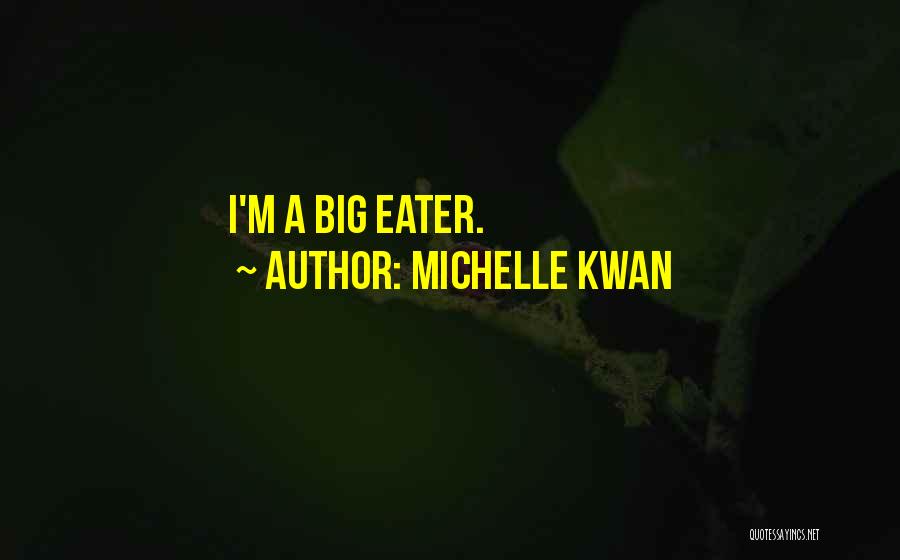 Michelle Kwan Quotes: I'm A Big Eater.