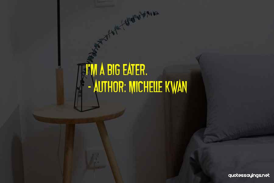 Michelle Kwan Quotes: I'm A Big Eater.