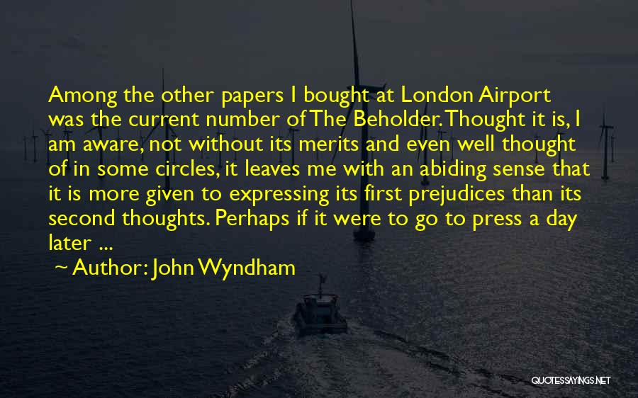 John Wyndham Quotes: Among The Other Papers I Bought At London Airport Was The Current Number Of The Beholder. Thought It Is, I