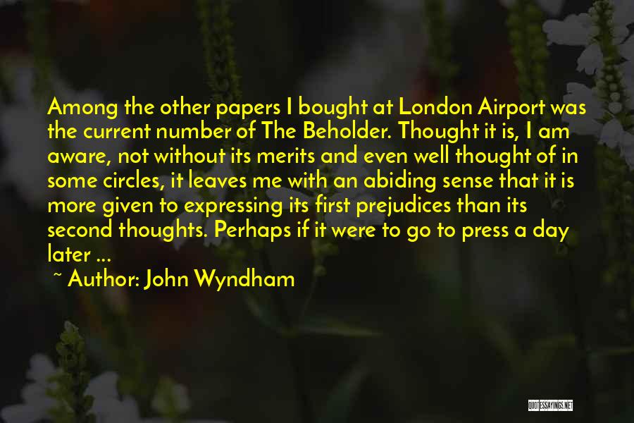 John Wyndham Quotes: Among The Other Papers I Bought At London Airport Was The Current Number Of The Beholder. Thought It Is, I