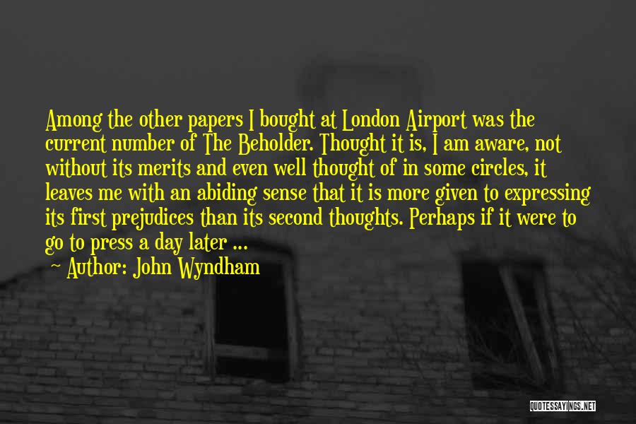 John Wyndham Quotes: Among The Other Papers I Bought At London Airport Was The Current Number Of The Beholder. Thought It Is, I