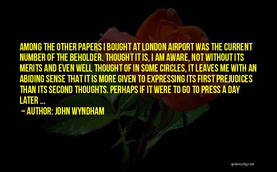 John Wyndham Quotes: Among The Other Papers I Bought At London Airport Was The Current Number Of The Beholder. Thought It Is, I