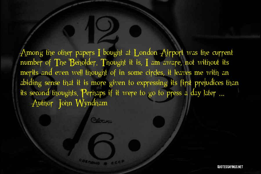 John Wyndham Quotes: Among The Other Papers I Bought At London Airport Was The Current Number Of The Beholder. Thought It Is, I