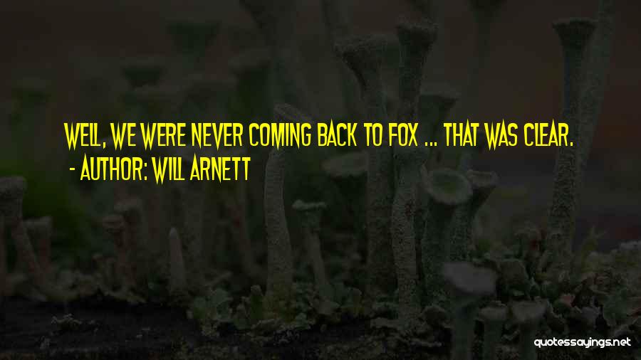 Will Arnett Quotes: Well, We Were Never Coming Back To Fox ... That Was Clear.