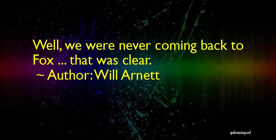 Will Arnett Quotes: Well, We Were Never Coming Back To Fox ... That Was Clear.