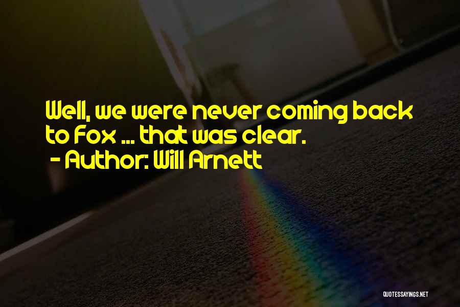 Will Arnett Quotes: Well, We Were Never Coming Back To Fox ... That Was Clear.