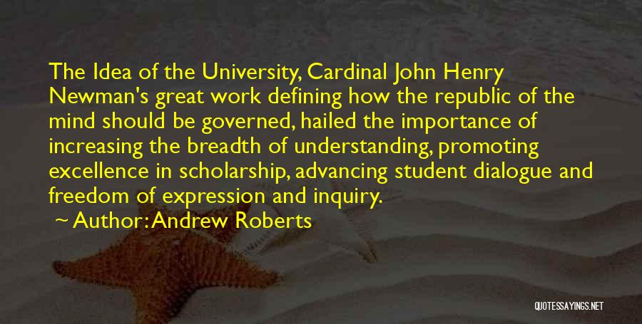 Andrew Roberts Quotes: The Idea Of The University, Cardinal John Henry Newman's Great Work Defining How The Republic Of The Mind Should Be