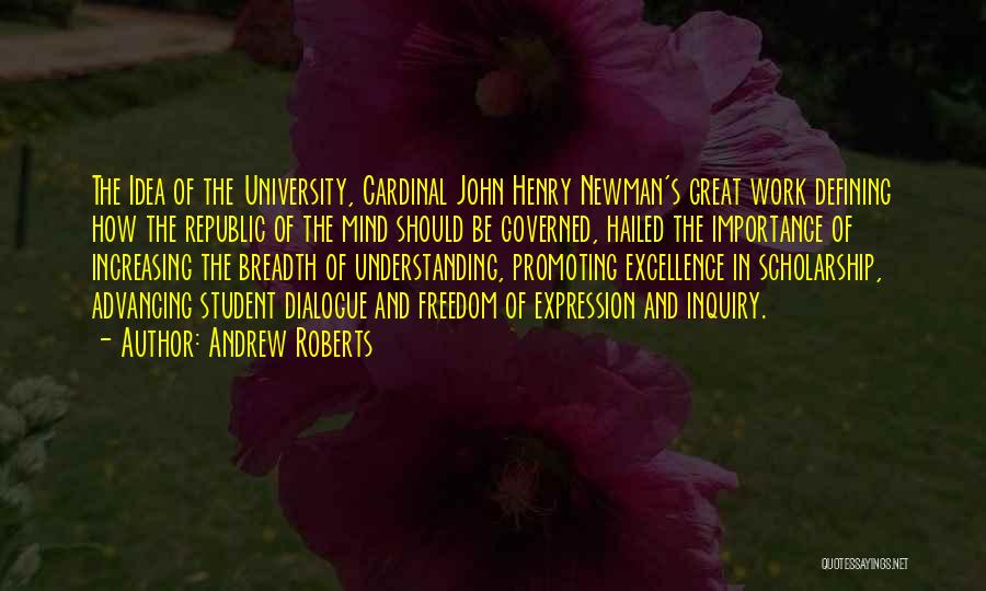 Andrew Roberts Quotes: The Idea Of The University, Cardinal John Henry Newman's Great Work Defining How The Republic Of The Mind Should Be