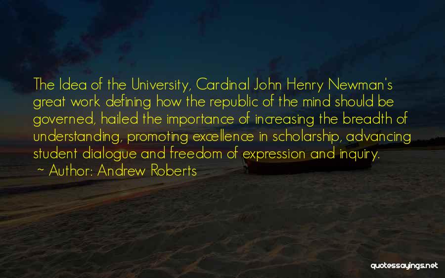 Andrew Roberts Quotes: The Idea Of The University, Cardinal John Henry Newman's Great Work Defining How The Republic Of The Mind Should Be