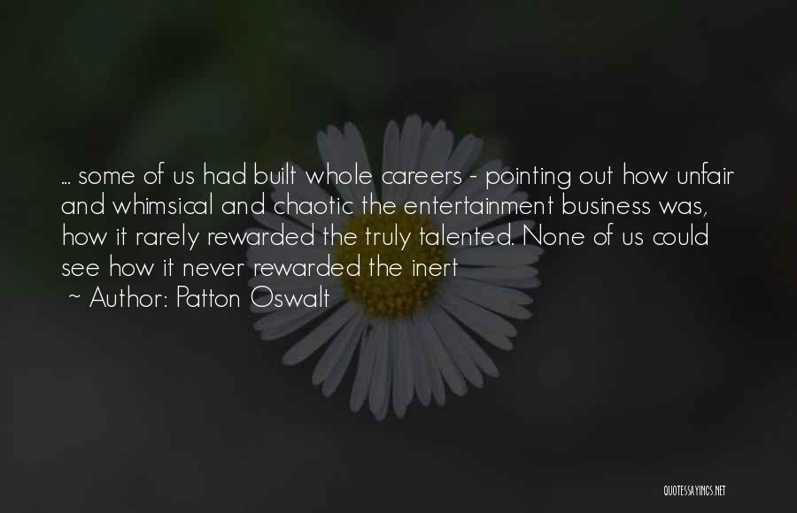 Patton Oswalt Quotes: ... Some Of Us Had Built Whole Careers - Pointing Out How Unfair And Whimsical And Chaotic The Entertainment Business