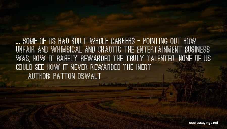 Patton Oswalt Quotes: ... Some Of Us Had Built Whole Careers - Pointing Out How Unfair And Whimsical And Chaotic The Entertainment Business