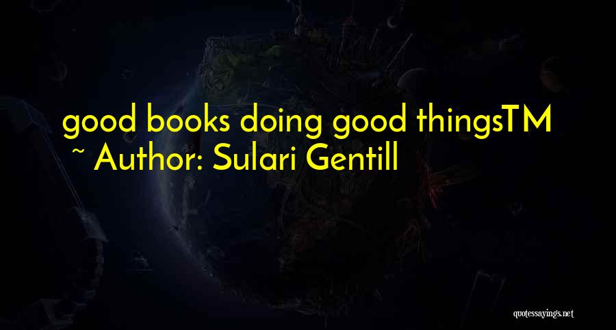 Sulari Gentill Quotes: Good Books Doing Good Thingstm