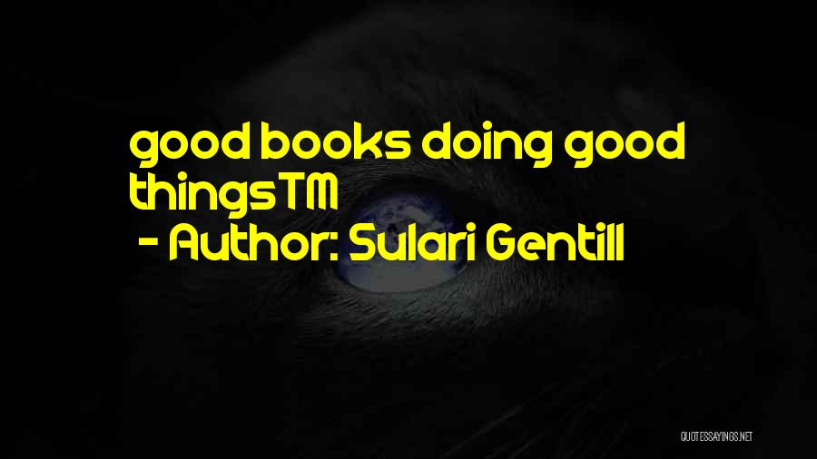 Sulari Gentill Quotes: Good Books Doing Good Thingstm