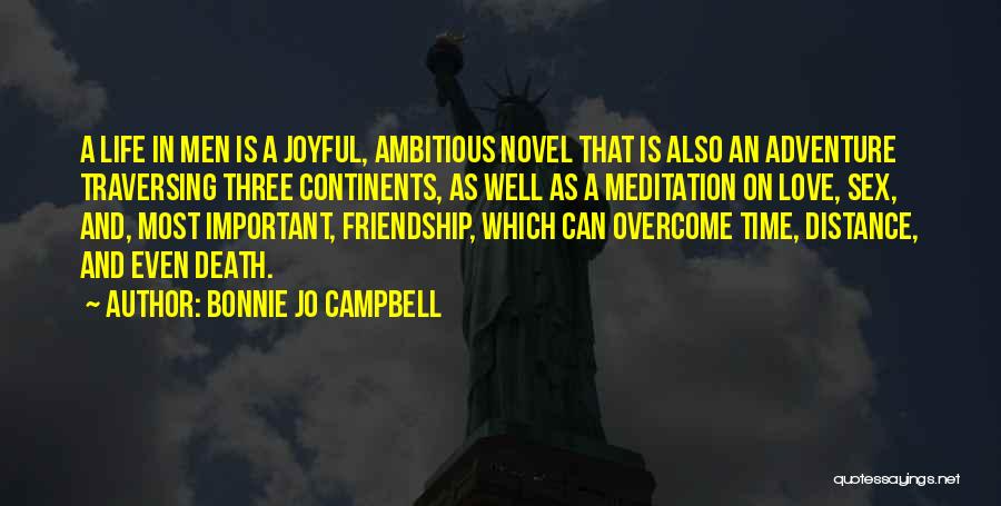 Bonnie Jo Campbell Quotes: A Life In Men Is A Joyful, Ambitious Novel That Is Also An Adventure Traversing Three Continents, As Well As