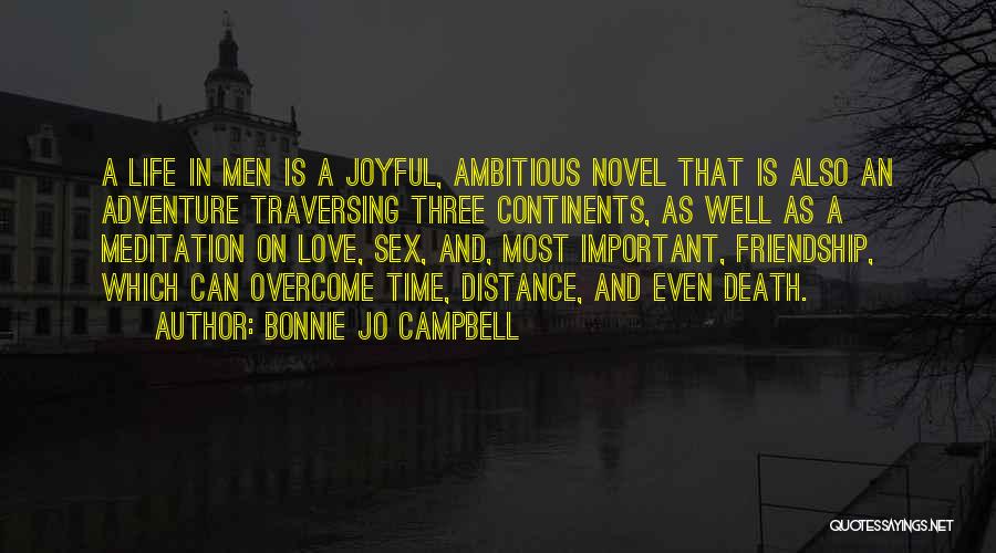 Bonnie Jo Campbell Quotes: A Life In Men Is A Joyful, Ambitious Novel That Is Also An Adventure Traversing Three Continents, As Well As