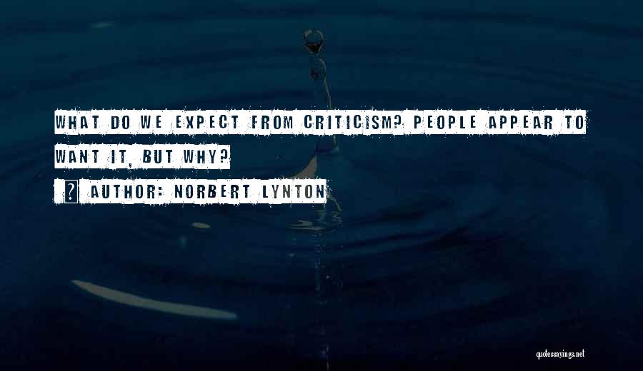 Norbert Lynton Quotes: What Do We Expect From Criticism? People Appear To Want It, But Why?