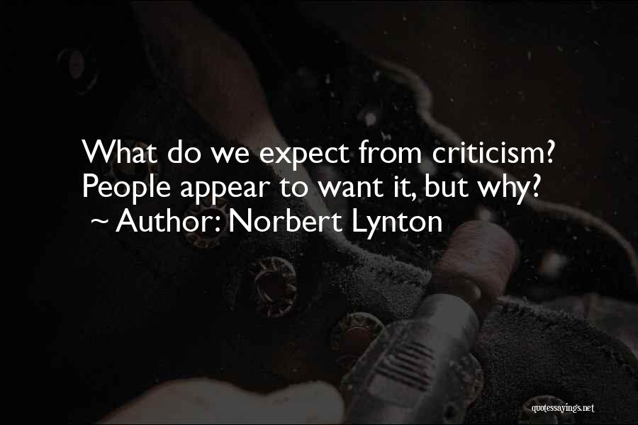 Norbert Lynton Quotes: What Do We Expect From Criticism? People Appear To Want It, But Why?