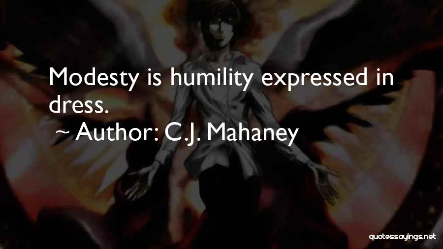 C.J. Mahaney Quotes: Modesty Is Humility Expressed In Dress.