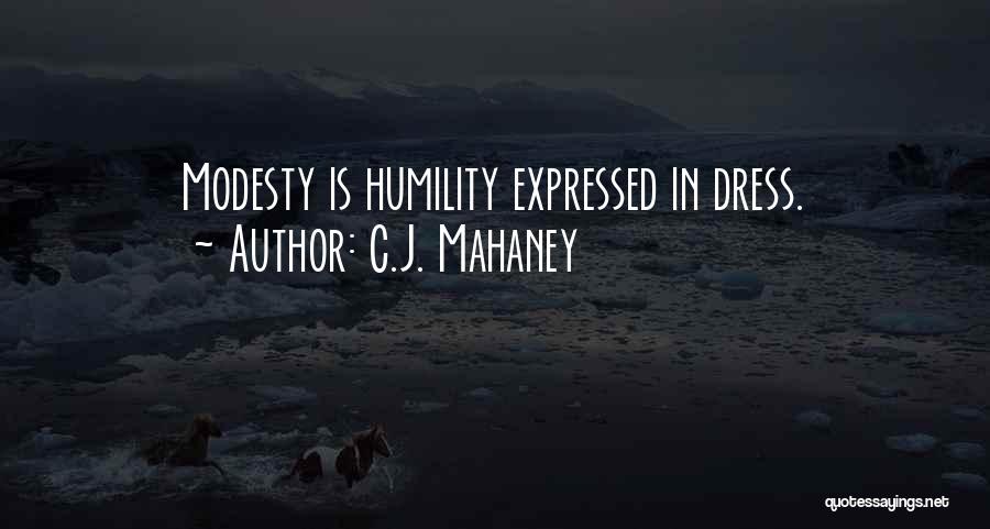 C.J. Mahaney Quotes: Modesty Is Humility Expressed In Dress.