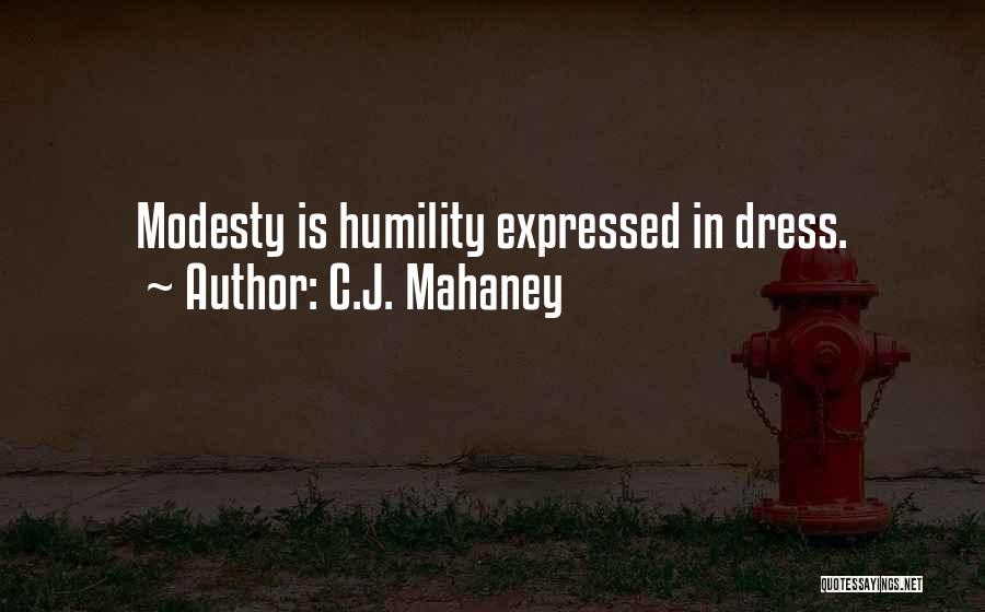 C.J. Mahaney Quotes: Modesty Is Humility Expressed In Dress.