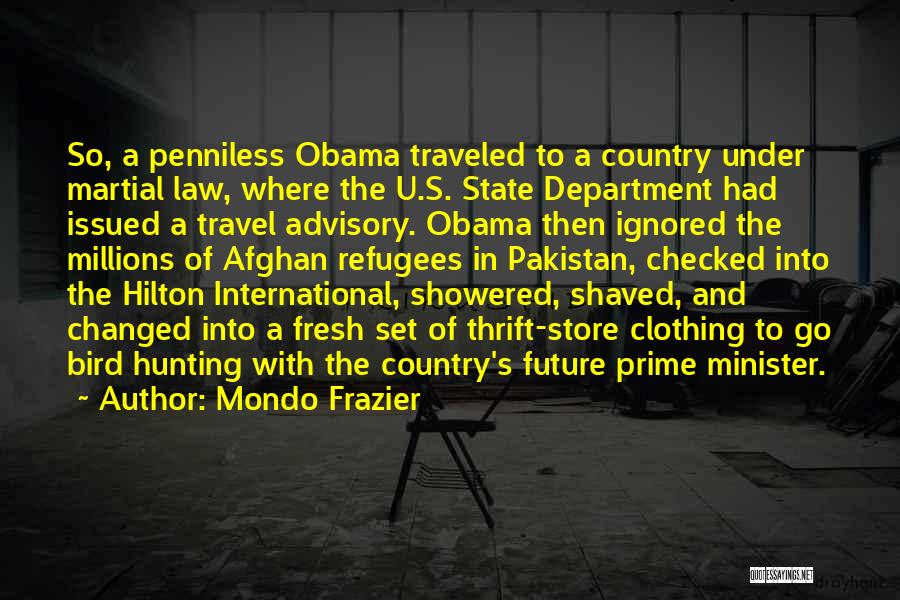 Mondo Frazier Quotes: So, A Penniless Obama Traveled To A Country Under Martial Law, Where The U.s. State Department Had Issued A Travel