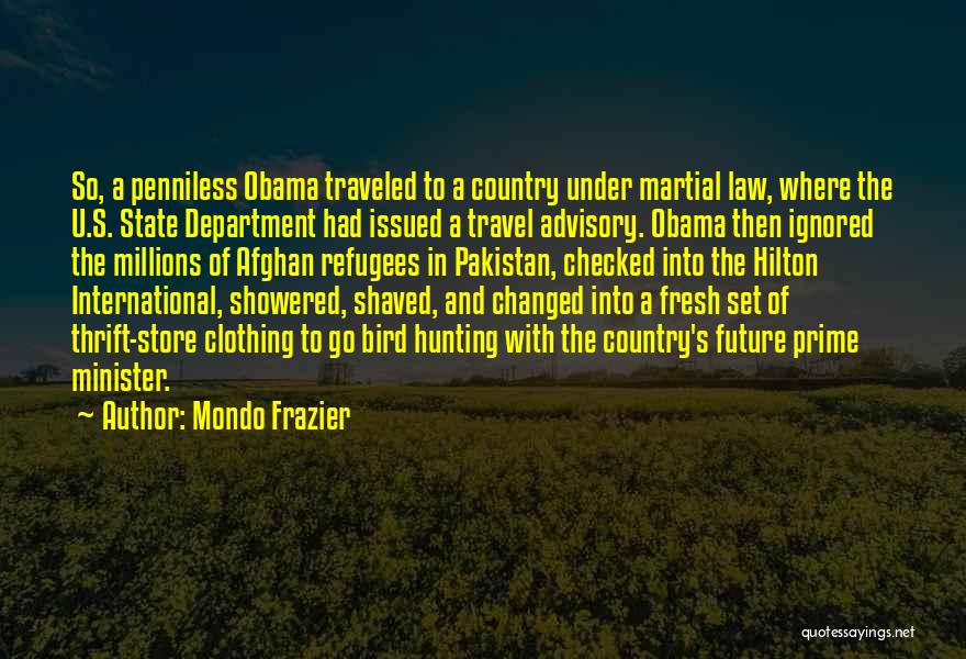 Mondo Frazier Quotes: So, A Penniless Obama Traveled To A Country Under Martial Law, Where The U.s. State Department Had Issued A Travel