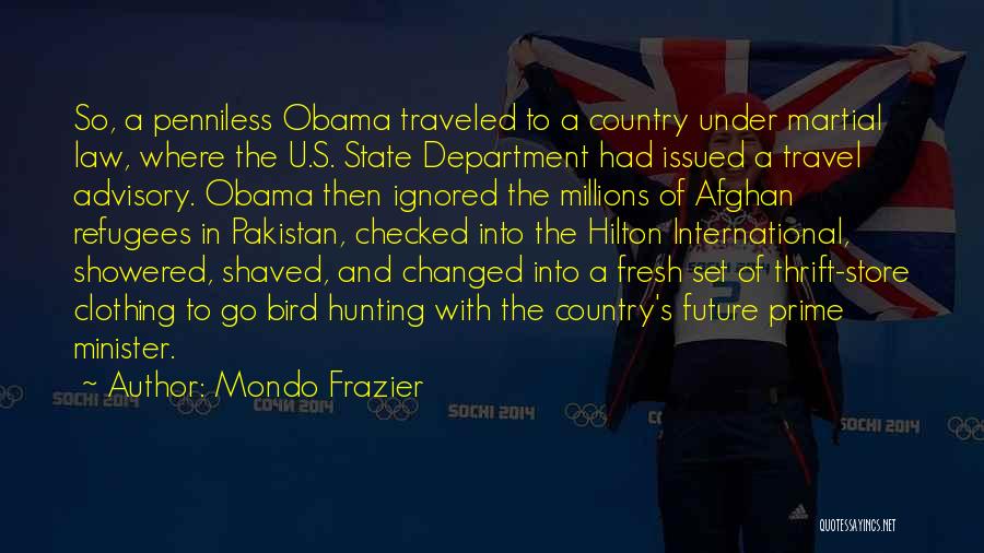 Mondo Frazier Quotes: So, A Penniless Obama Traveled To A Country Under Martial Law, Where The U.s. State Department Had Issued A Travel