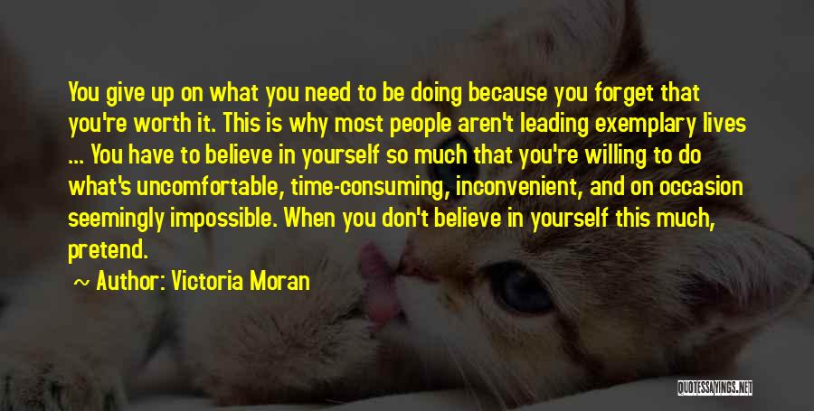 Victoria Moran Quotes: You Give Up On What You Need To Be Doing Because You Forget That You're Worth It. This Is Why