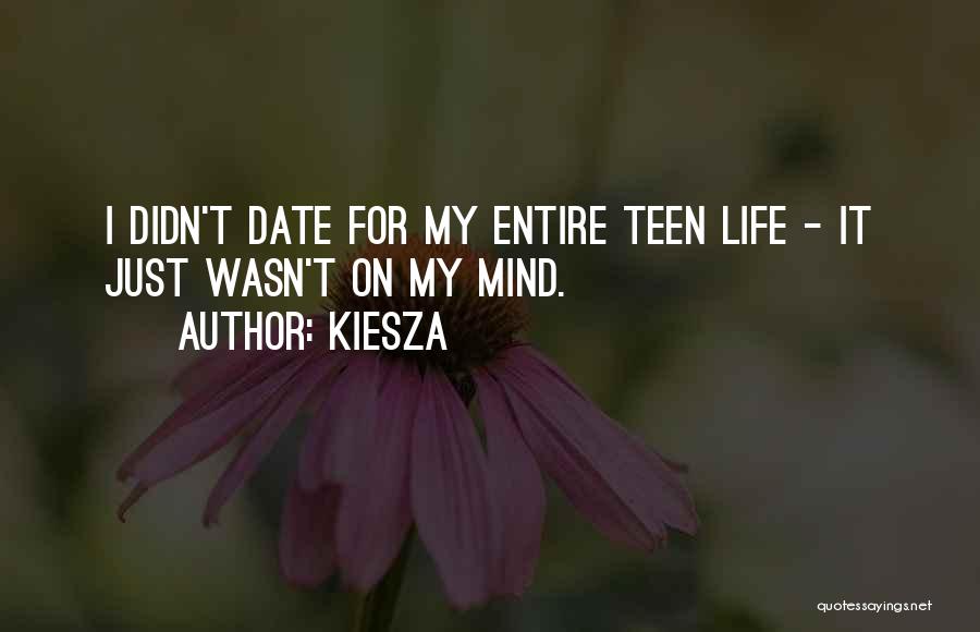 Kiesza Quotes: I Didn't Date For My Entire Teen Life - It Just Wasn't On My Mind.