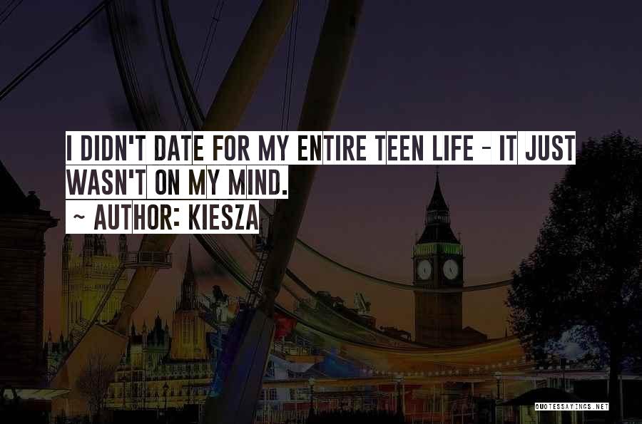 Kiesza Quotes: I Didn't Date For My Entire Teen Life - It Just Wasn't On My Mind.