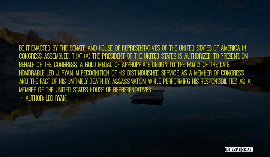 Leo Ryan Quotes: Be It Enacted By The Senate And House Of Representatives Of The United States Of America In Congress Assembled, That