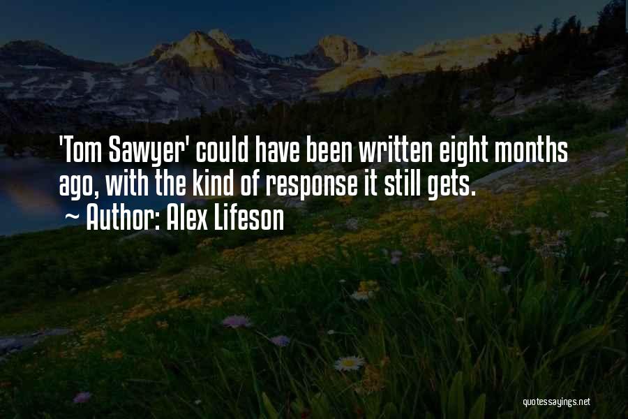 Alex Lifeson Quotes: 'tom Sawyer' Could Have Been Written Eight Months Ago, With The Kind Of Response It Still Gets.