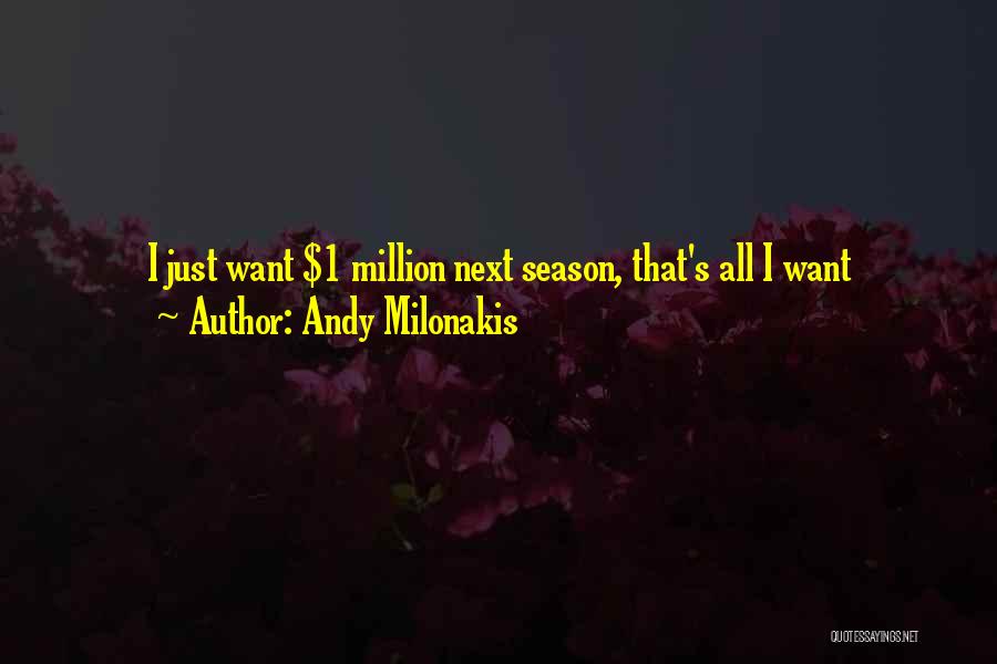 Andy Milonakis Quotes: I Just Want $1 Million Next Season, That's All I Want